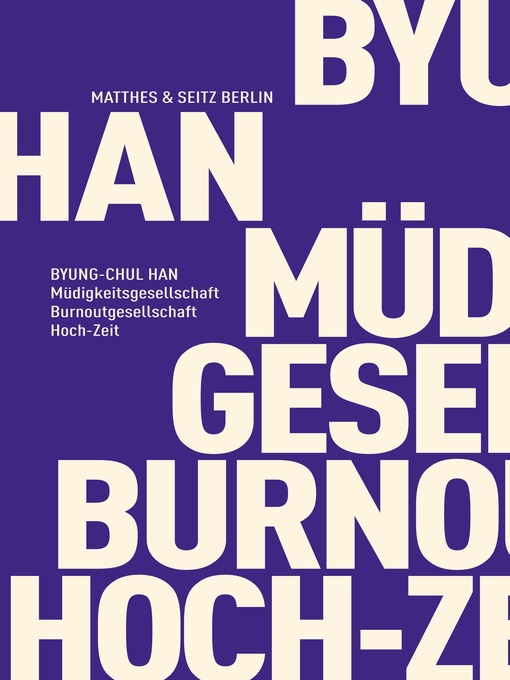 Title details for Müdigkeitsgesellschaft Burnoutgesellschaft Hoch-Zeit by Byung-Chul Han - Available